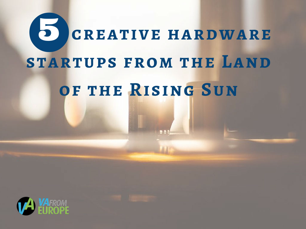 5_creative_hardware_startups_from_the_Land_of_the_Rising_Sun_vafromeurope