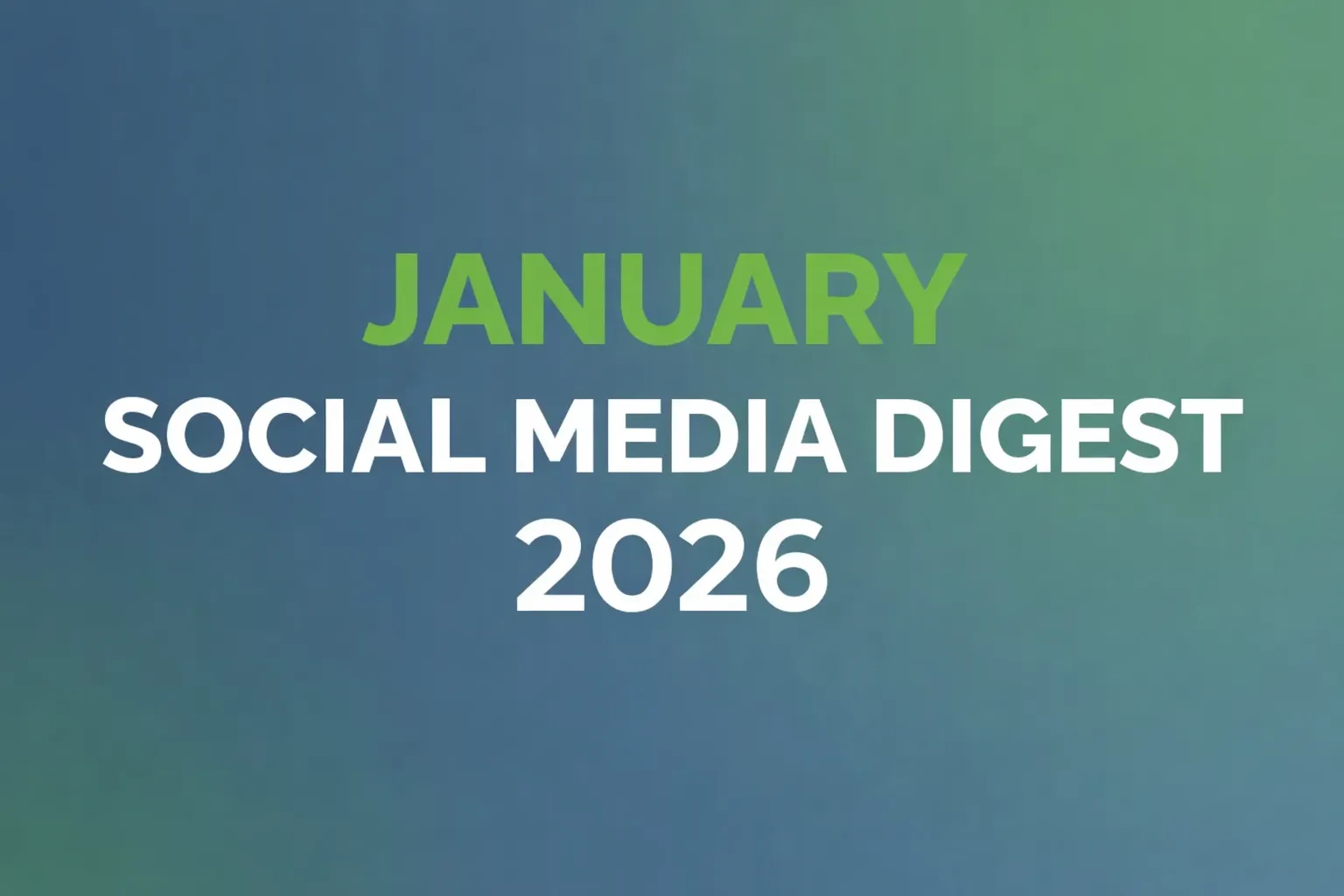 January Social Media Digest 2026